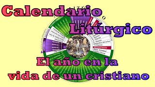 El calendario Litúrgico  El año en la vida de un Cristiano  CATEQUESIS [upl. by Sert]