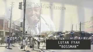 Lutan Fyah  Bossman The Downtown Riddim  Riddim Wise [upl. by Aleedis493]