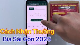 Cách Nhận Thưởng Bia Sài Gòn 2025 [upl. by Ardrey]