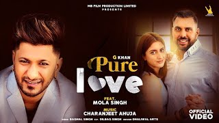 G Khan Official Video Pure Love Feat Mola Singh  Charanjit Ahuja  New Punjabi Songs 2021 [upl. by Finny]