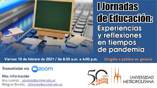 I Jornada de Educación Experiencias y reflexiones en tiempos de pandemia  Vespertina [upl. by Reedy]