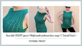 Haut dété TRICOT ajouré  Motif simple seulement deux rangs   Tutoriel Tricot [upl. by Allez]