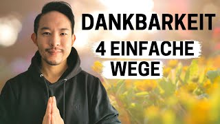 So übst DU DANKBARKEIT aus 4 Einfache Wege wie DU Dankbarkeit praktizieren kannst [upl. by Dygal]