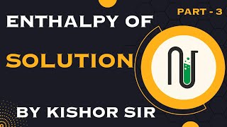 THERMODYNAMICS  SESSION – 17 Enthalpy of Solution [upl. by Fernas]