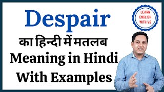 Despair meaning in Hindi  Despair ka kya matlab hota hai  Despair meaning Explained [upl. by Nueovas289]