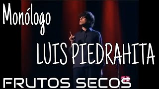 Monólogo del gran Luis Piedrahita  🥜 Los Frutos Secos 🥜 [upl. by Annasus]