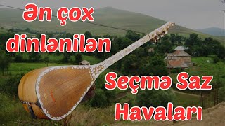 Ən sevilən seçmə Saz havaları  Sazda Birbirindən Gözəl Aşıq mahnıları [upl. by Darahs]