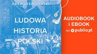 Ludowa historia Polski Adam Leszczyński Audiobook PL [upl. by Kitchen65]