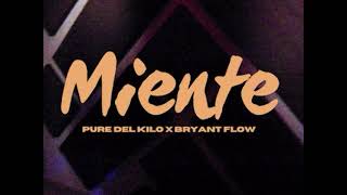 Miente  PureDelKilo X BryantFlowRD [upl. by Siul]