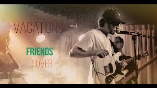 Friends  VACATIONS guitar cover [upl. by Cherin]