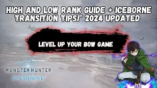 Monster Hunter World 2024 Bow Guide for High and Low Rank  Iceborne Transitionquot [upl. by Zared]