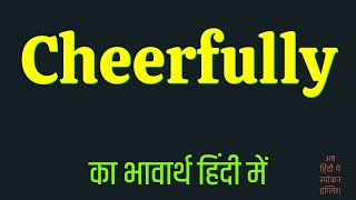 Cheerfully Meaning In Hindi [upl. by Ardnod]