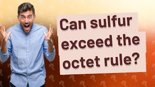 Can sulfur exceed the octet rule [upl. by Melanie499]