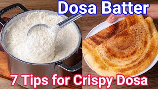 7 Pro Tips for a Perfect Dosa Batter  Must Follow Proven Tips for Crispy amp Soft Dosa Recipe [upl. by Iclek]