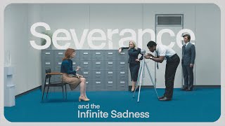 Severance amp the Infinite Sadness [upl. by Nus]