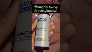 Testing PH level of dermdoc 2 percent salicylic acid face wash 🤌😃 viral shorts phlevel [upl. by Eibloc]