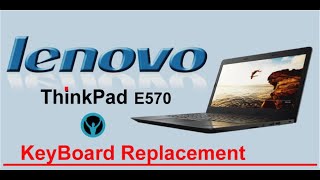 LENOVO THINKPAD E570 KEYBOARD REPLACEMENT [upl. by Akinet]