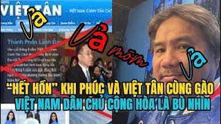 quotHết hồnquot khi Phúc và Việt Tân cùng gào quotViệt Nam Dân Chủ cộng hòa là bù nhìnquotvietnam hoaky [upl. by Leumhs]