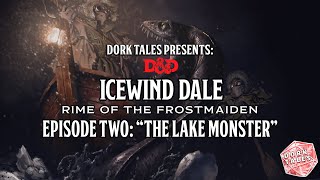 Rime of the Frostmaiden  Episode 2 quotThe Lake Monsterquot  Dungeons amp Dragons Actual Play [upl. by Eneja]