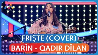 Barîn  Qadir Dîlan  Frişte Cover زۆر تایبەتە [upl. by Merwin]