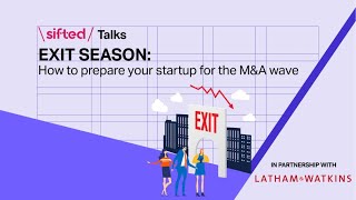 Exit season How to prepare your startup for the MampA wave  Sifted Talks [upl. by Nimajneb]