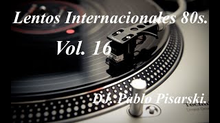 Lentos Internacionales 80s 16 DJ Pablo Pisarski [upl. by Lednam]