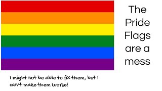 Fixing the Pride Flags [upl. by Berriman]