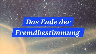 Das Ende der Fremdbestimmung [upl. by Blackstock247]