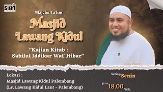 🔴  LIVE  KAJIAN KITAB SABILUL IDDIKAR WAL IITIBAR  MAJELIS TALIM MASJID LAWANG KIDUL PALEMBANG [upl. by Bunns]