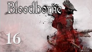 Bloodborne Walkthrough Part 16 Micolash Host of the Nightmare [upl. by Ayardna]