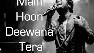 Main Hoon Deewana Tera Lyrics Arijit Singh [upl. by Yuille981]