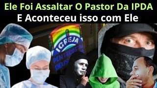 🌈 Ladrão vai assaltar pastor da IPDA e Acaba se dando mal [upl. by Arreip]