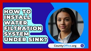 How To Install Water Filtration System Under Sink  CountyOfficeorg [upl. by Ojyram6]