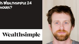 Is Wealthsimple 24 hours [upl. by Marlee]