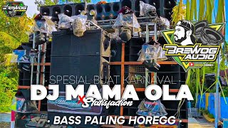 DJ BASS PALING HOREGG BUAT KARNAVAL  MAMA OLA X STATISFACTION [upl. by Esta422]