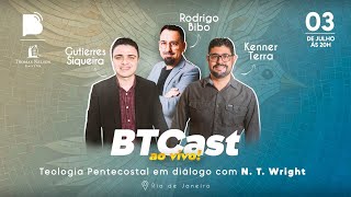 BTCast AO VIVO Teologia Pentecostal em diálogo com NT Wright [upl. by Villiers]