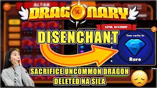 DRAGONARY DISENCHANT NAG SACRIFICE OR DELETE UNCOMMON DRAGON PARA SA RARE RARITY NG ACCOUNT [upl. by Elyrad]