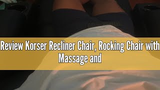 Review Korser Recliner Chair Rocking Chair with Massage and Heat 360° Swivel Recliner Chairs for A [upl. by Ettenav]