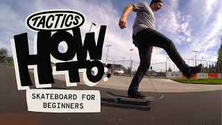 How to Skateboard for Beginners  Footing Pushing Stopping Turning Cracks amp Curbs  Tactics [upl. by Onig]