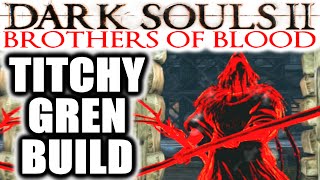 Dark Souls 2 PvP EXTREME RAGE Brothers of Blood  TITCHY GREN BUILD [upl. by Ahsinan878]