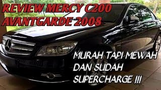 Review Mercy C200 Avantgarde 2008  Mewah Tapi Sudah Murah [upl. by Ennairol508]