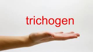 How to Pronounce trichogen  American English [upl. by Sokim]