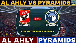 Al Ahly Vs Pyramids Live Match Today  ALA Vs PYR Live Football Match 2024 Live [upl. by Eniger]