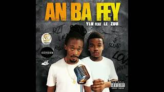 YLN  AN BA FEY Feat LE ZOU VF Audio Officiel [upl. by Darooge]