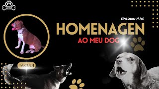 HOMENAGEM AO MEU CACHORRO TAYGA🫶🏾epsodio mãe [upl. by Ecirtnom]