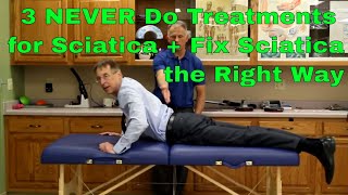 3 NEVER Do Treatments for Sciatica  Fix Sciatica the Right Way [upl. by Debbie]