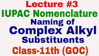 IUPAC Nomenclature  Lecture3  Naming of Complex Alkyl Substituents  Class11th GOC [upl. by Stein]