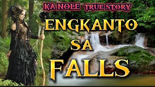 KA NOLE STORY ENGKANTO SA FALLS True Story pinoyhorrorstory [upl. by Oicelem]