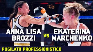 ANNA LISA BROZZI vs EKATERINA MARCHENKO  Combattimento di pugilato professionistico femminile [upl. by Anifesoj858]