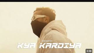 Sushant kc  Kya kardiya  official video [upl. by Zaslow]